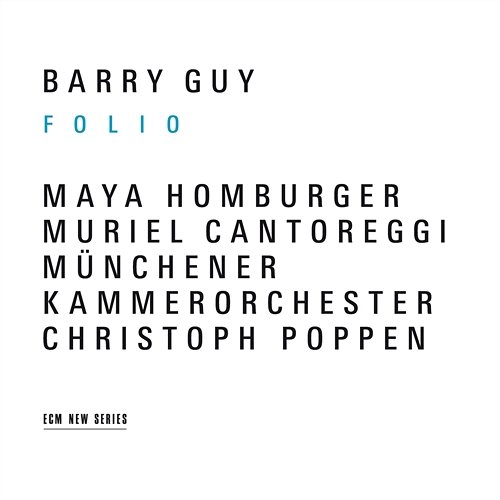 Guy: Folio Barry Guy, Maya Homburger, Muriel Cantoreggi, Christoph Poppen, Münchener Kammerorchester