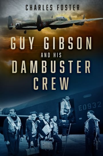 Guy Gibson and his Dambuster Crew Foster Charles