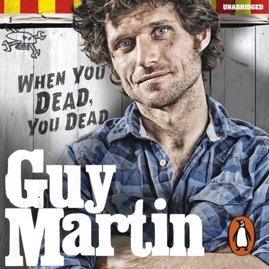 Guy Martin: When You Dead, You Dead Martin Guy