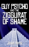 Guy Psycho and the Ziggurat of Shame King John