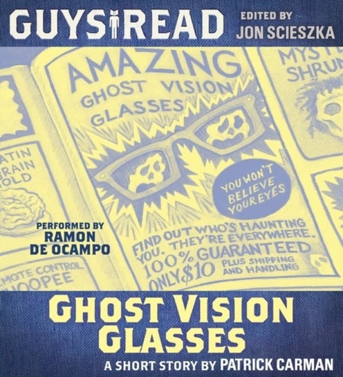Guys Read: Ghost Vision Glasses Carman Patrick