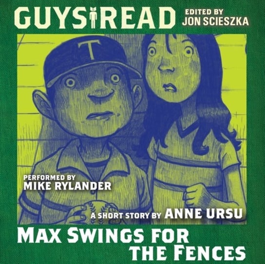 Guys Read: Max Swings For the Fences Ursu Anne
