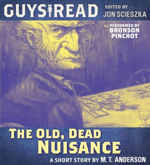 Guys Read: The Old, Dead Nuisance Anderson M. T.
