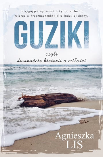 Guziki, czyli dwanaście historii o miłości Lis Agnieszka