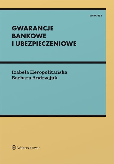 Gwarancje bankowe i ubezpieczeniowe Andrzejuk Barbara, Heropolitańska Izabela