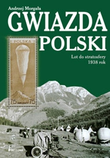 Gwiazda Polski. Lot do stratosfery 1938 rok Morgała Andrzej