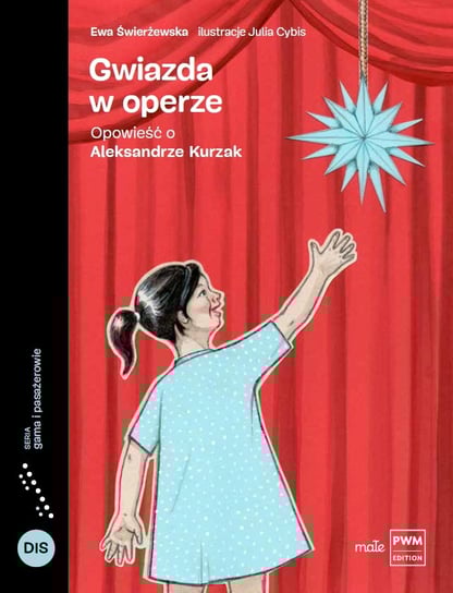 Gwiazda w operze. Opowieść o Aleksandrze Kurzak Świerżewska Ewa