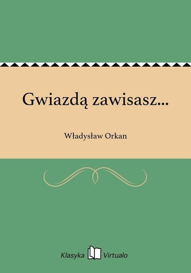 Gwiazdą zawisasz... Orkan Władysław