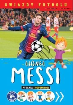 Gwiazdy futbolu. Lionel Messi. Pytania i odpowiedzi Opracowanie zbiorowe