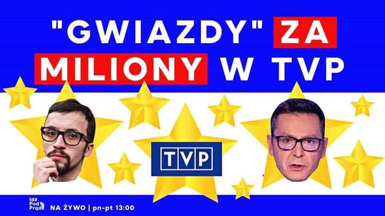 "Gwiazdy" za miliony w TVP - Idź Pod Prąd Na Żywo - podcast Opracowanie zbiorowe