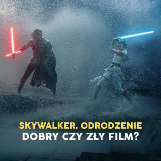 "Gwiezdne wojny: Skywalker. Odrodzenie" to film DOBRY i ZŁY (jednocześnie) - Be My Hero podcast - audiobook Matuszak Kamil, Świderek Rafał