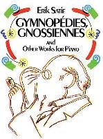 Gymnopedies, Gnossiennes and Other Works for Piano Classical Piano Sheet Music, Satie Erik