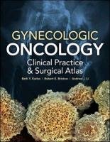 Gynecologic Oncology: Clinical Practice and Surgical Atlas Karlan Beth Y., Bristow Robert E., Li Andrew John