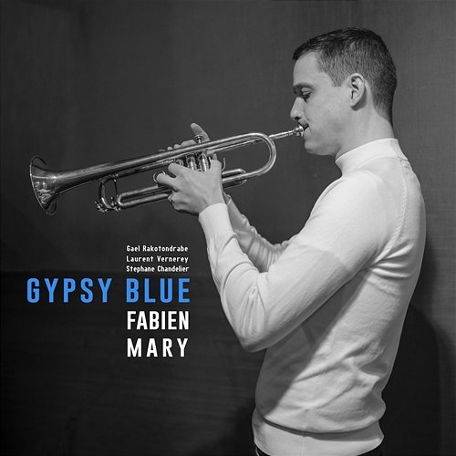 Gypsy blue Fabien Mary feat. Gael Rakotondrabe, Laurent Vernerey, Stéphane Chandelier