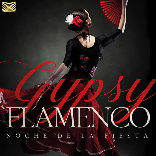 Gypsy Flamenco - Noche De La Fiesta Sauvage Felipe, Grupo Macarena, Los Amadores, Gomez Elias Feijoo