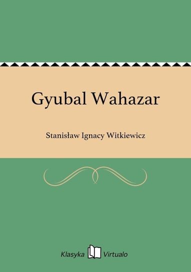 Gyubal Wahazar Witkiewicz Stanisław Ignacy