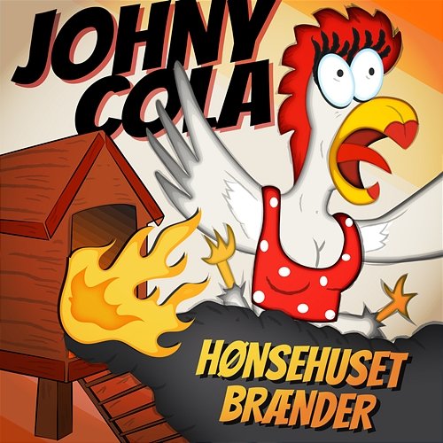 Hønsehuset Brænder Johny Cola