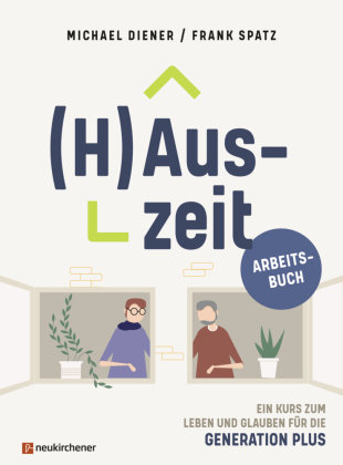 (H)Auszeit - Ein Kurs zum Leben und Glauben für die Generation PLUS Neukirchener Aussaat