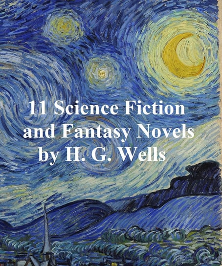 H.G. Wells: 11 science fiction and fantasy novels Wells Herbert George