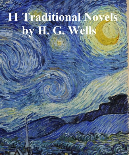 H.G. Wells: 11 traditional novels Wells Herbert George