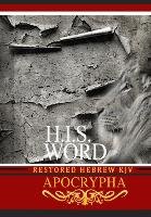 H.I.S. WORD RESTORED HEBREW KJV APOCRYPHA Khai Yashua Press