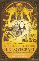 H.P. Lovecraft: Against the World, Against Life Houellebecq Michel