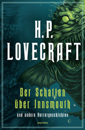 H.P. Lovecraft, Der Schatten über Innsmouth. Horrorgeschichten neu übersetzt von Florian F. Marzin Anaconda