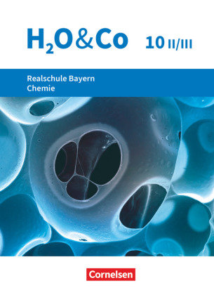 H2O & Co - Realschule Bayern 2020 - 10. Schuljahr - Wahlpflichtfächergruppe II-III Cornelsen Verlag
