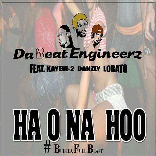 Ha O Na Hoo Da Beat Engineerz feat. Danzly, KM-2, Lerato