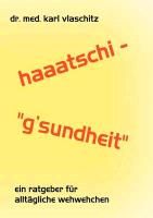 Haaatschi - 'g'sundheit Vlaschitz Karl, Med. Karl Vlaschitz