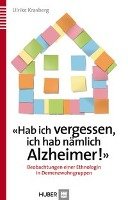 «Hab ich vergessen, ich hab nämlich Alzheimer!» Krasberg Ulrike