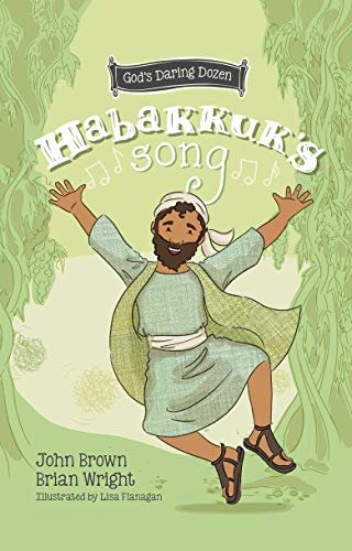 Habakkuks Song. The Minor Prophets. Book 2 Brian J. Wright, John Robert Brown