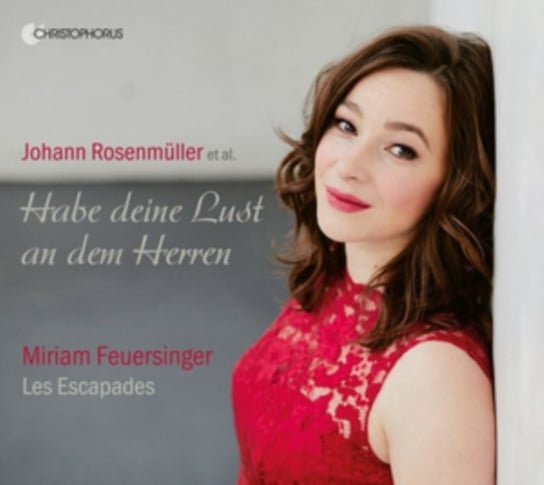 Habe deine Lust an dem Herren - Sacred Concertos Les Escapades, Feuersinger Miriam