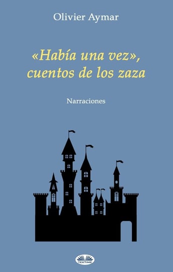 «Había Una Vez», Cuentos De Los Zaza - ebook epub Olivier Aymar