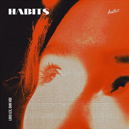 Habits Loud Lex, Dani Vidi