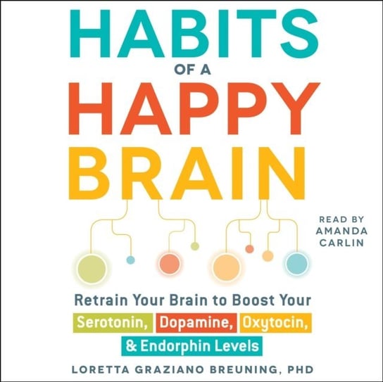 Habits of a Happy Brain Breuning Loretta Graziano