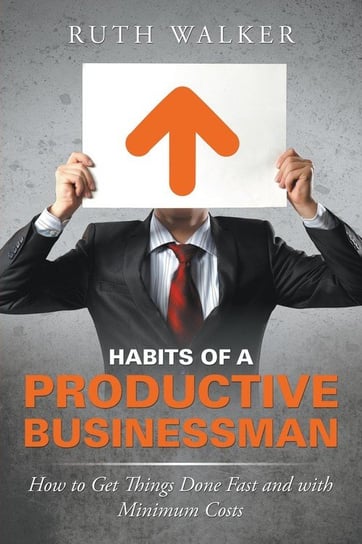 Habits of a Productive Businessman Walker Ruth