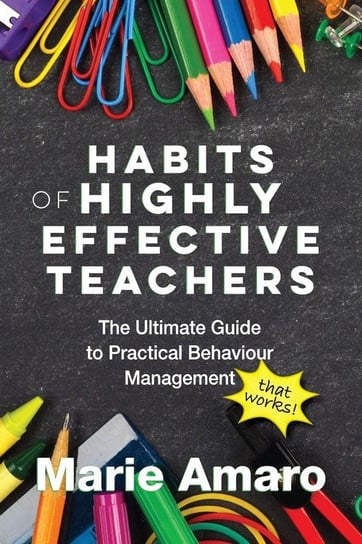Habits of Highly Effective Teachers Amaro Marie