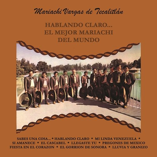 Hablando Claro... el Mejor Mariachi del Mundo Mariachi Vargas De Tecalitlán