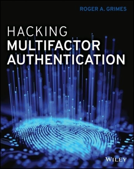 Hacking Multifactor Authentication Roger A. Grimes