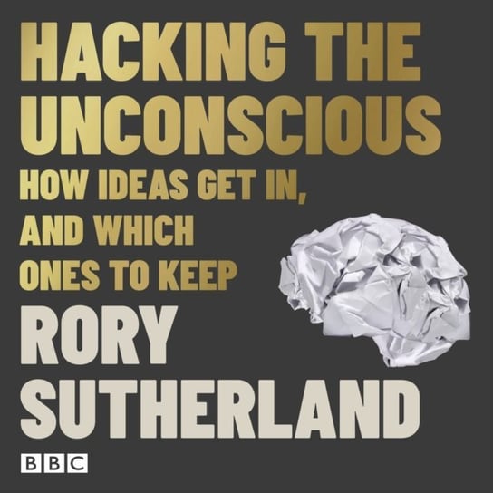 Hacking The Unconscious Sutherland Rory