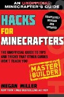 Hacks for Minecrafters: Master Builder: The Unofficial Guide to Tips and Tricks That Other Guides Won't Teach You Miller Megan