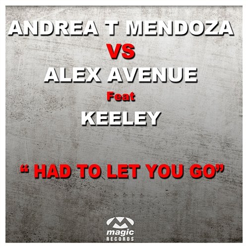 Had To Let You Go Andrea T Mendoza Vs. Alex Avenue feat. Keeley