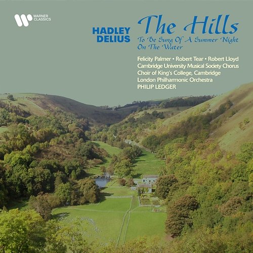 Hadley: The Hills - Delius: To Be Sung of a Summer Night on the Water Choir of King's College, Cambridge & Philip Ledger feat. Cambridge University Musical Society Chorus