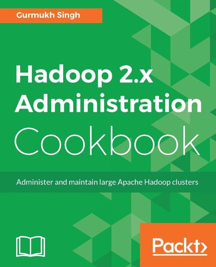 Hadoop 2.x Administration Cookbook Gurumukh Singh
