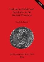 Hadrian as Builder and Benefactor in the Western Provinces Fraser Trudie E.