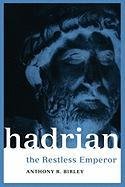 Hadrian: The Restless Emperor Birley Anthony R.