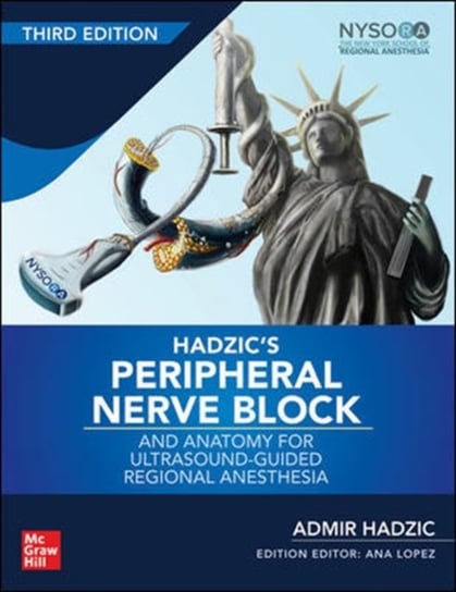 Hadzics Peripheral Nerve Blocks and Anatomy for Ultrasound-Guided Regional Anesthesia Admir Hadzic