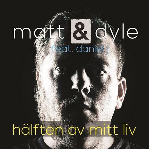 Hälften av mitt liv Matt & Dyle feat. Daniel J