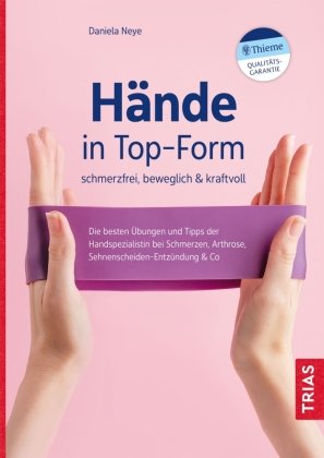Hände in Top-Form: schmerzfrei, beweglich & kraftvoll Trias